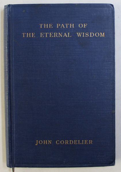 THE PATH OF THE ETERNAL WISDOM , A MYSTICAL COMMENTARY ON THE WAY OF THE CROSS by JOHN CORDELIER