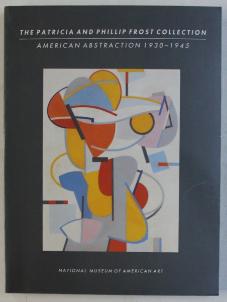 THE PATRICIA AND PHILLIP FROST COLLECTION , AMERICAN ABSTRACTION ( 1930 - 1945 ) , 1990