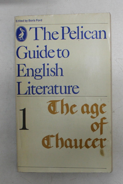 THE PELICAN GUIDE TO ENGLISH LITERATURE , VOL. I - THE AGE OF CHAUCER  , 1976