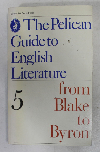 THE PELICAN GUIDE TO ENGLISH LITERATURE , VOL. V - FROM BLAKE TO BYRON , 1976