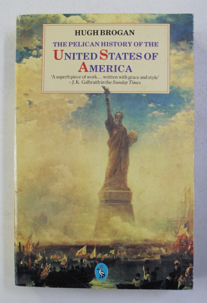 THE PELICAN HISTORY OF THE UNITED STATES OF AMERICA by HUGH BROGAN , 1986