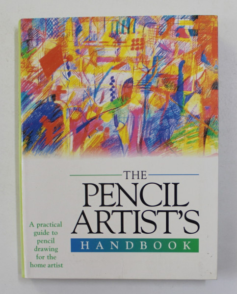 THE PENCIL  ARTIST 'S HANDBOOK ,  A PRACTICAL GUIDE TO PENCIL  DRAWING FOR THE HOME ARTIST,  2004
