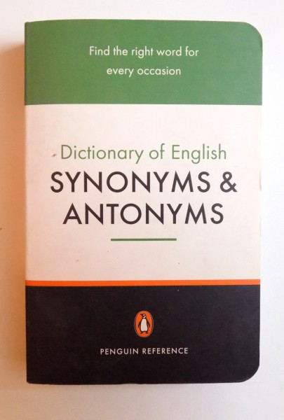THE PENGUIN DICTIONARY OF ENGLISH SYNONIMS AND ANTONYMS by ROSALIND FERGUSSON , 1992