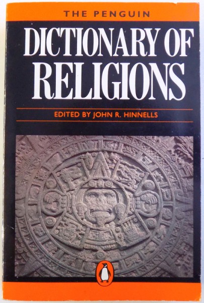 THE PENGUIN DICTIONARY OF RELIGIONS  - edited by JOHN R. HINNELLS