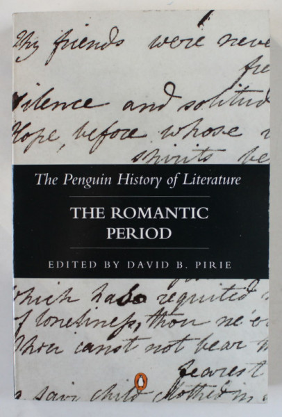 THE PENGUIN HISTORY OF LITERATURE : THE ROMANTIC PERIOD , edited by DAVID B. PIRIE , 1994
