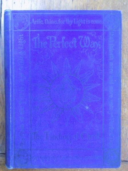 The perfect way or the finding of Christ, London 1890
