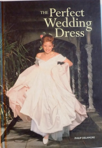 THE PERFECT WEDDING DRESS de PHILIP DELAMORE, 2006