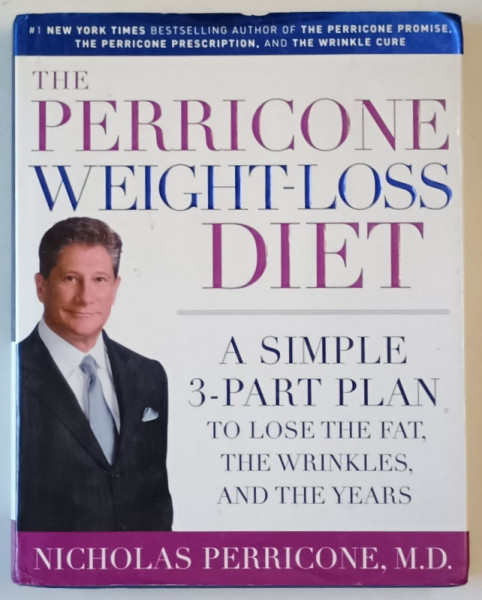 THE PERRICONE WEIGHT - LOSS DIET , ASIMPLE 3 - PART PLAN TO LOSE THE FAT , THE WRINKLES , AND THE YEARS by NICHOLAS PERRICONE , 2005