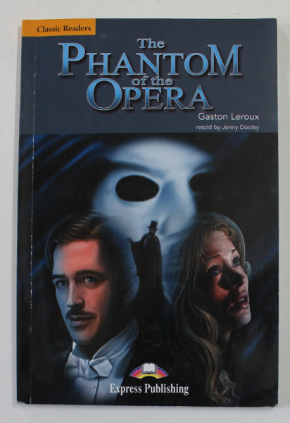 THE PHANTOM OF THE OPERA by GASTON  LEROUX , retold by JENNY DOOLEY , 2015