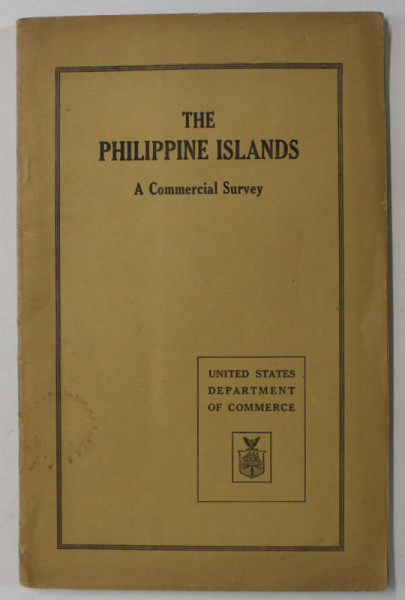 THE PHILIPPINE ISLANDS , A COMMERCIAL SURVEY , 1927