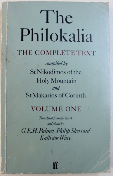 THE PHILOKALIA  - THE COMPLETE TEXT compiled by ST. NIKODIMOS OF THE HOLY MOUNTAIN and ST . MAKARIOS OF CORINTH , VOLUME ONE , 1979