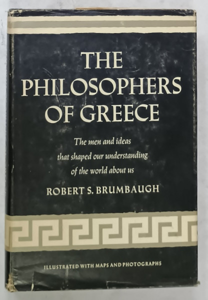 THE PHILOSOPHERS OF GREECE by ROBERT S. BRUMBACH , 1964, SUBLINIATA CU PIXUL *