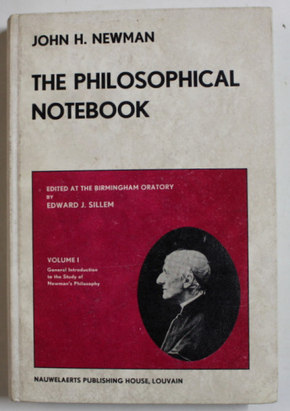 THE PHILOSOPHICAL NOTEBOOK by JOHN H. NEWMAN , VOLUME I , 1969