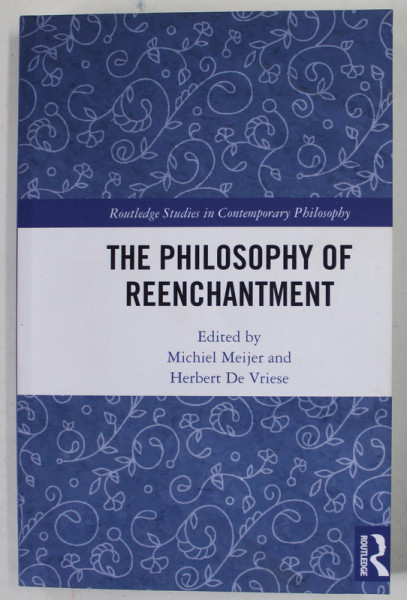 THE PHILOSOPHY OF REENCHANTMENT by MICHIEL MEIJER and HERBERT DE VRIESE , 2021