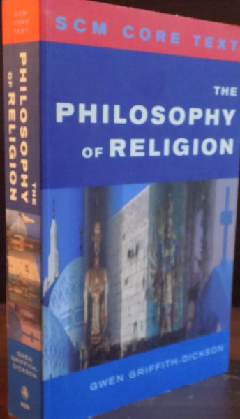 THE PHILOSOPHY OF RELIGION by GWEN GRIFFITH DICKSON , 2005
