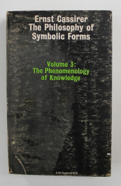 THE  PHILOSOPHY OF SYMBOLIC FORMS - VOLUME 3 - THE PHENOMENOLOGY OF KNOWLEDGE by ERNST CASSIRER , 1977