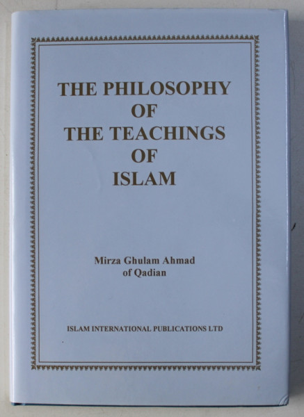 THE PHILOSPHY OF THE TEACHINGS OF ISLAM by MIRZA GHULAM AHMAD OF QADIAN , 1996