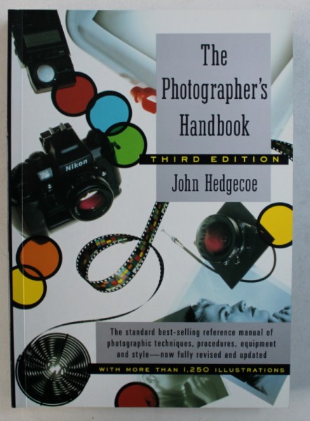 THE PHOTOGRAPHER ' S HANDBOOK by JOHN HEDGECOE , with more than 1250 illustrations , 2005
