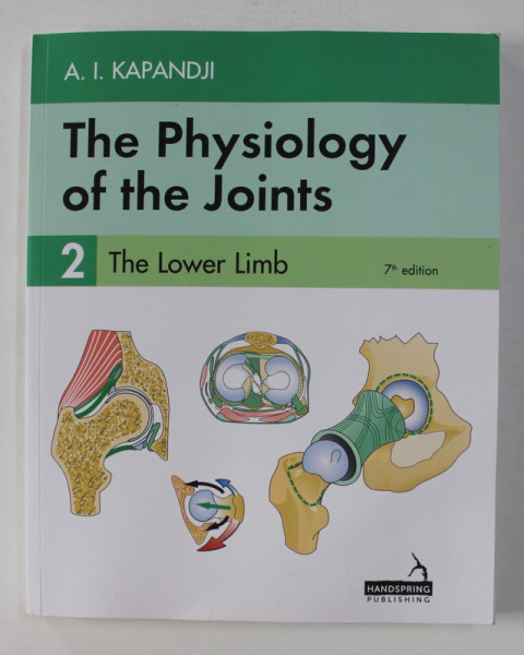 THE PHYSIOLOGY OF THE JOINTS by A.I. KAPANDJI , VOLUMUL II - THE LOWER LIMB , 2019