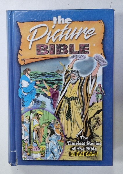 THE PICTURE BIBLE , THE TIMELESS STORIES OF THE BIBLE IN FULL COLOR ! by IVA HOTH , illustrations by ANDRE LE BLANC , 1998 , BENZI DESENATE ADRESATE COPIILOR *