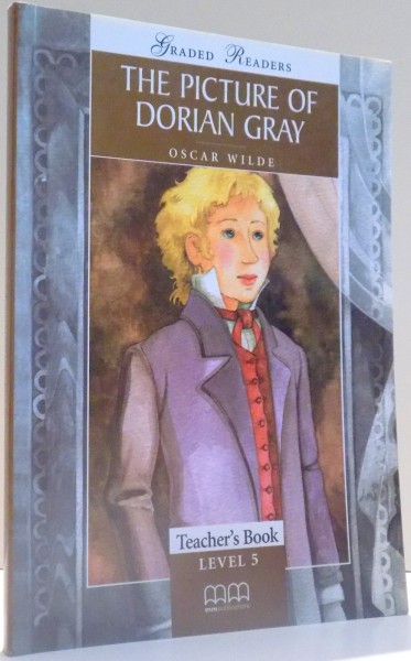 THE PICTURE OF DORIAN GRAY by OSCAR WILDE, TEACHER`S BOOKS, LEVEL 5 , 2005