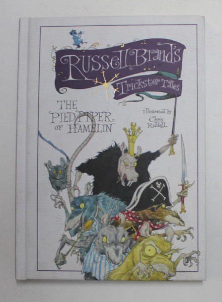 THE PIED PIPER OF HAMELIN by RUSSELL BRAND , illustrated by CHRIS RIDDELL , 2014