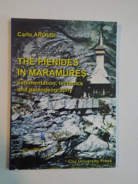 THE PIENIDES IN MARAMURES , SEDIMENTATION , TECTONICS AND PALEOGEOGRAPHY de CARLO AROLDI , 2001
