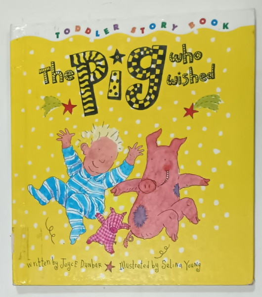 THE PIG WHO WISHED by JOYCE DUNBAR , illustrated by SELINA YOUNG , 1999