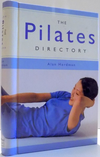 THE PILATES DIRECTORY by ALAN HERDMAN , 2005