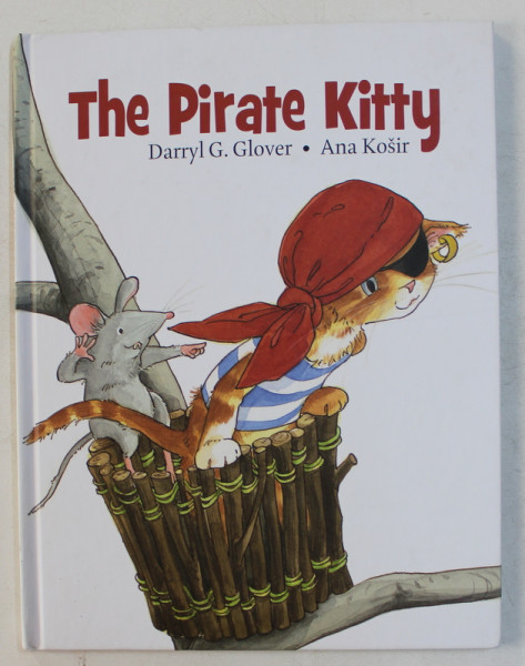 THE PIRATE KITTY by DARRYL G. GLOVER , ILLUSTRATED by ANA KOSIR , 2008
