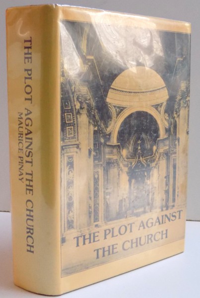 THE PLOT AGAINST THE CHURCH by MAURICE PINAY , 1982
