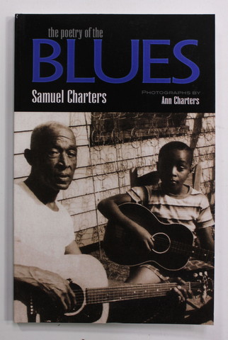 THE POETRY OF BLUES by SAMUEL  CHARTERS , photography by ANN CHARTERS , 2019