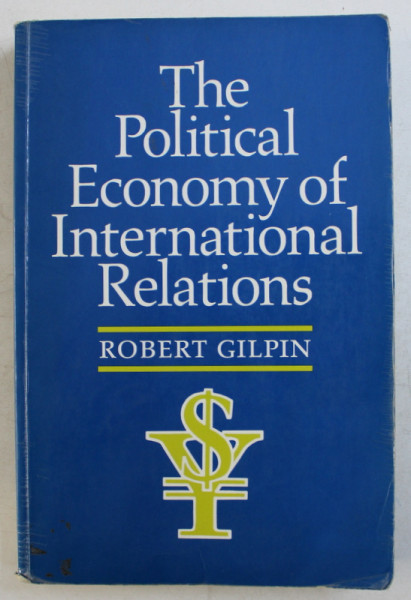 THE POLITICAL ECONOMY OF INTERNATIONAL RELATIONS by ROBERT GILPIN , 1987