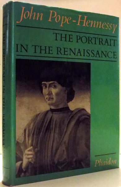 THE PORTRAIT IN THE RENAISSANCE by JOHN POPE-HENNESSY , 1963