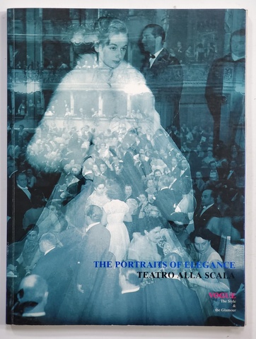 THE PORTRAITS OF ELEGANCE - TEATRO ALLA SCALA , VOGUE and THE STYLE and the GLAMOUR , 2004