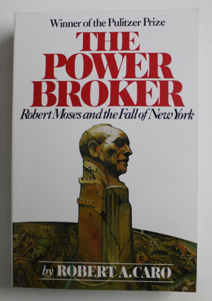 THE POWER BROKER - ROBERT MOSES AND THE FALL OF NEW YORK by ROBERT A . CARO , 2019, EDITIE ANASTATICA