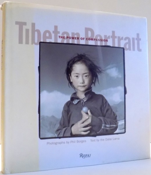 THE POWER OF COMPASSION, TIBETAN PORTRAIT by DALAI LAMA, PHOTOGRAPHS by PHIL BORGES , 1996