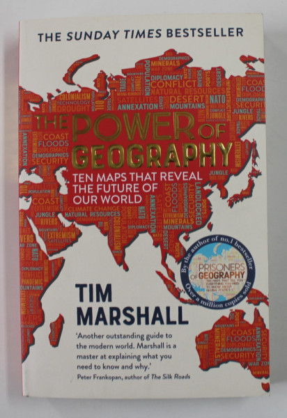THE POWER OF GEOGRAPHY - TEN MAPS THAT REVEAL THE  FUTURE OF OUR WORLD by TIM MARSHALL , 2021