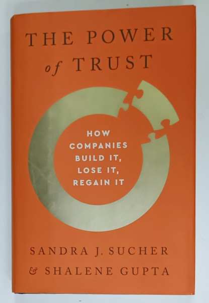 THE POWER OF TRUST , HOW COMPANIES BUILD IT , LOSE IT , REGAIN IT by SANDRA  J. SUCHER and SHALENE GUPTA , 2021
