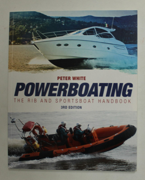 THE POWERBOATING - THE RIB AND SPORTSBOAT HANDBOOK by PETER WHITE , 2021