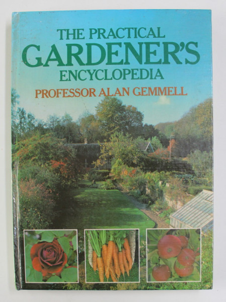 THE PRACTICAL GARDENER 'S ENCYCLOPEDIA by PROFESSOR ALAN GEMMELL , 1984