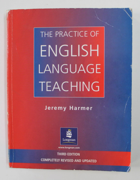THE PRACTICE OF ENGLISH LANGUAGE TEACHING, THIRD EDITION, COMPLETELY REVISED AND UPDATED by JEREMY HARMER , 2001