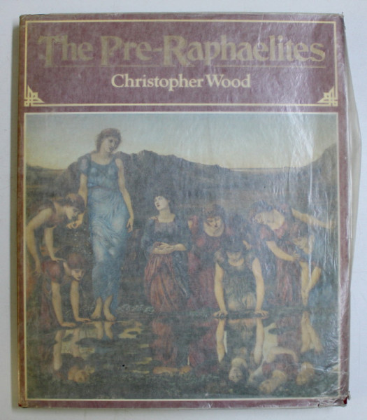 THE PRE RAPHAELITES by CHRISTOPHER WOOD , 1981