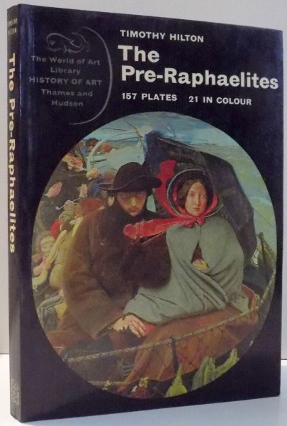 THE PRE-RAPHAELITES , WITH 157 ILLUSTRATIONS 21 IN COLOUR de TIMOTHY HILTON , 1976