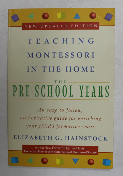 THE PRE - SCHOOL YEARS - TEACHING MONTESSORI IN THE HOME by ELIZABETH G. HAINSTOCK , 1997