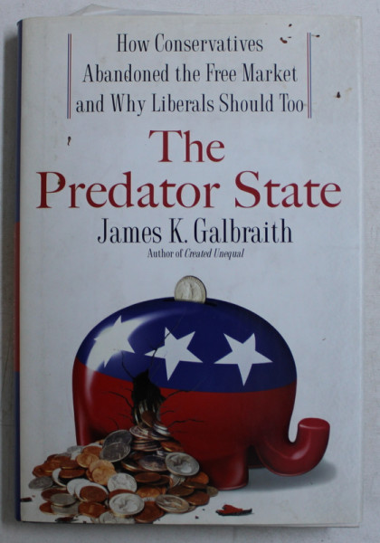 THE PREDATOR STATE by JAMES K. GALBRAITH , 2008