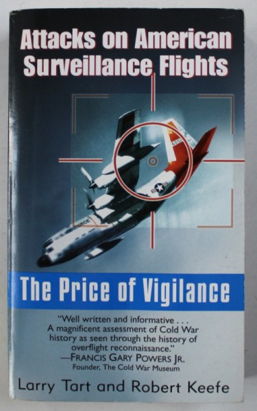 THE PRICE OF VIGILANCE: ATTACKS ON AMERICAN SURVEILLANCE FLIGHTS by LARRY TART and ROBERT KEEFE , 2002