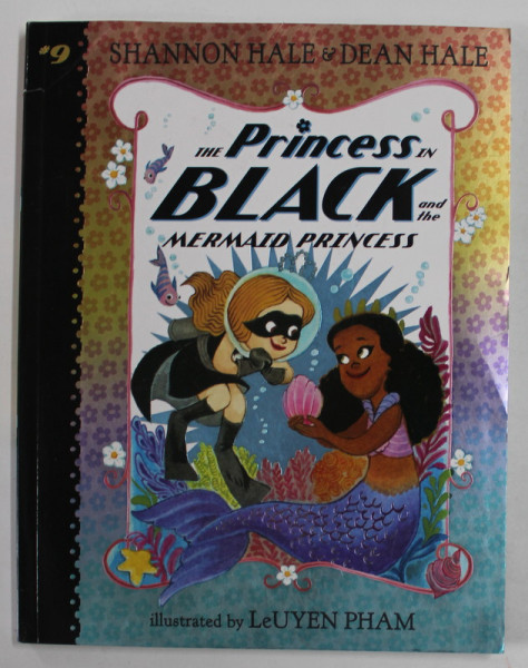 THE PRINCE IN BLACK AND THE MERMAID PRINCESS by SHANNON HALE and DEAN HALE , illustrated by LeUYEN PHAM , 2022