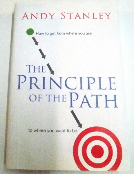 THE PRINCIPLE OF THE PATH by ANDY STANLEY , 2008