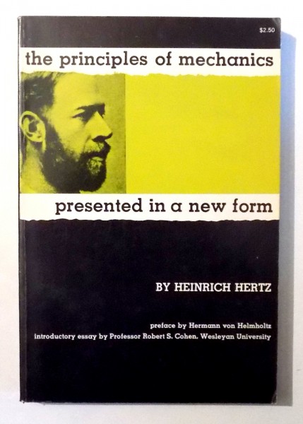 THE PRINCIPLES OF MECHANICS PRESENTED IN A NEW FORM by HEINRICH HERTZ , 1956